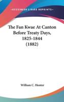 The Fan Kwae At Canton Before Treaty Days, 1825-1844 (1882)