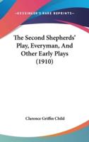 The Second Shepherds' Play, Everyman, And Other Early Plays (1910)