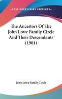 The Ancestors Of The John Lowe Family Circle And Their Descendants (1901)