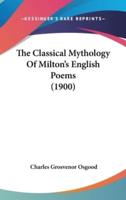 The Classical Mythology Of Milton's English Poems (1900)