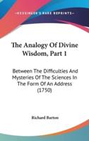 The Analogy Of Divine Wisdom, Part 1