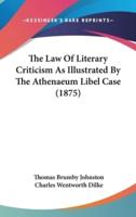 The Law Of Literary Criticism As Illustrated By The Athenaeum Libel Case (1875)