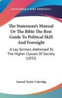 The Statesman's Manual Or The Bible The Best Guide To Political Skill And Foresight