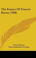 The Essays Of Francis Bacon (1908)