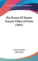 The Poems Of Master Francis Villon Of Paris (1881)