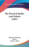 The Practical Speller And Definer (1897)