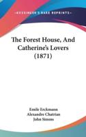 The Forest House, And Catherine's Lovers (1871)