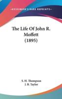 The Life Of John R. Moffett (1895)