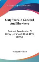 Sixty Years In Concord And Elsewhere