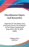 Miscellaneous Papers And Researches