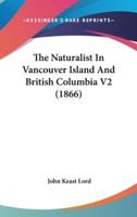 The Naturalist In Vancouver Island And British Columbia V2 (1866)