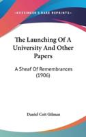 The Launching Of A University And Other Papers