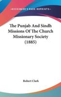 The Punjab And Sindh Missions Of The Church Missionary Society (1885)