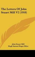 The Letters Of John Stuart Mill V2 (1910)