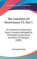 The Catechism Of Perseverance V2, Part 1