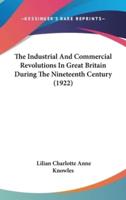 The Industrial And Commercial Revolutions In Great Britain During The Nineteenth Century (1922)
