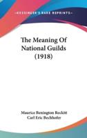 The Meaning Of National Guilds (1918)