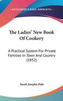 The Ladies' New Book Of Cookery