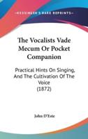 The Vocalists Vade Mecum Or Pocket Companion