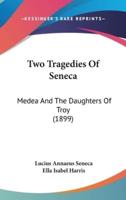 Two Tragedies Of Seneca