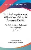 Trial And Imprisonment Of Jonathan Walker, At Pensacola, Florida