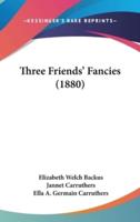 Three Friends' Fancies (1880)