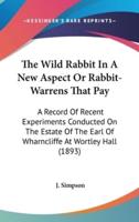 The Wild Rabbit In A New Aspect Or Rabbit-Warrens That Pay