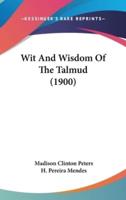 Wit And Wisdom Of The Talmud (1900)