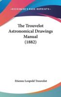 The Trouvelot Astronomical Drawings Manual (1882)