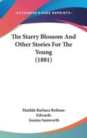 The Starry Blossom And Other Stories For The Young (1881)