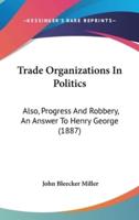 Trade Organizations In Politics