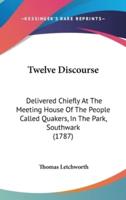 Twelve Discourse