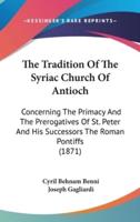 The Tradition Of The Syriac Church Of Antioch