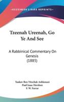 Tzeenah Ureenah, Go Ye And See
