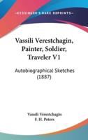 Vassili Verestchagin, Painter, Soldier, Traveler V1