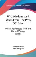 Wit, Wisdom, And Pathos From The Prose Of Heine