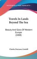 Travels In Lands Beyond The Sea