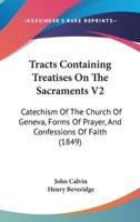 Tracts Containing Treatises On The Sacraments V2