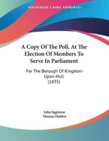A Copy Of The Poll, At The Election Of Members To Serve In Parliament