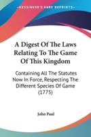A Digest Of The Laws Relating To The Game Of This Kingdom