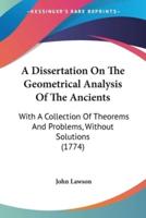 A Dissertation On The Geometrical Analysis Of The Ancients