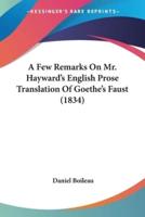 A Few Remarks On Mr. Hayward's English Prose Translation Of Goethe's Faust (1834)