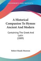 A Historical Companion To Hymns Ancient And Modern