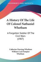 A History Of The Life Of Colonel Nathaniel Whetham