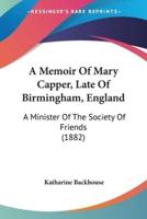 A Memoir Of Mary Capper, Late Of Birmingham, England