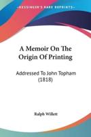 A Memoir On The Origin Of Printing
