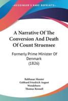 A Narrative Of The Conversion And Death Of Count Struensee