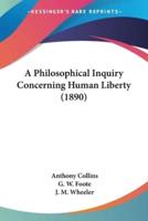 A Philosophical Inquiry Concerning Human Liberty (1890)