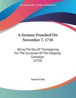 A Sermon Preached On November 7, 1710