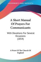 A Short Manual Of Prayers For Communicants